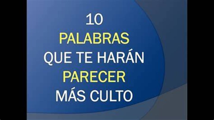 15 palabras que te harán parecer más culto, aunque no seas más que un baldragas