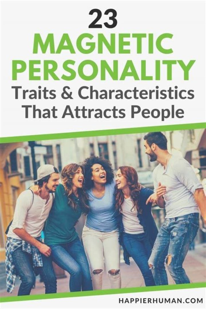 25 Traits & Characteristics Of A Magnetic Personality