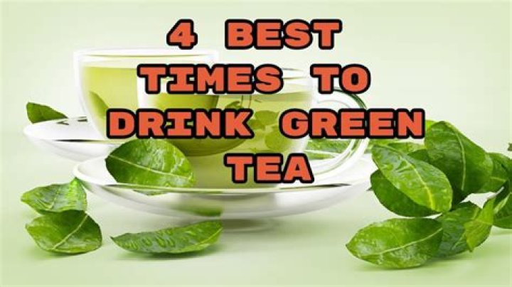 4 Best Times to Drink Green Tea