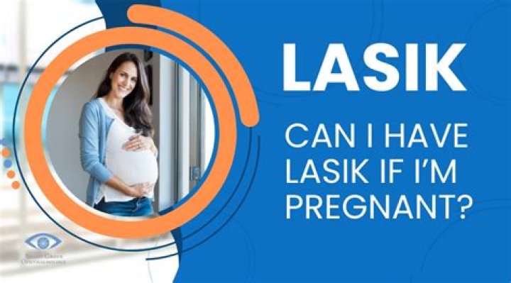 Can I Have LASIK If I'm Pregnant?
