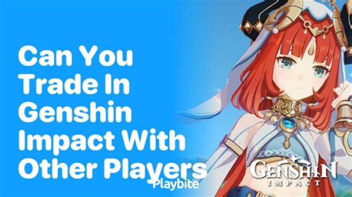Can you trade Genshin Impact?