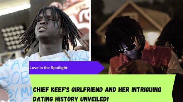 Chief Keef Dating History: A Look Into His Romantic Relationships