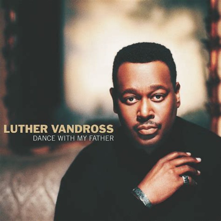 “Dance with My Father” by Luther Vandross