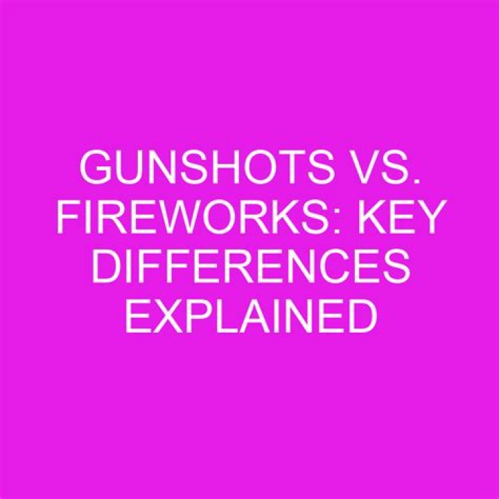 Difference Between Gunshots And Fireworks
