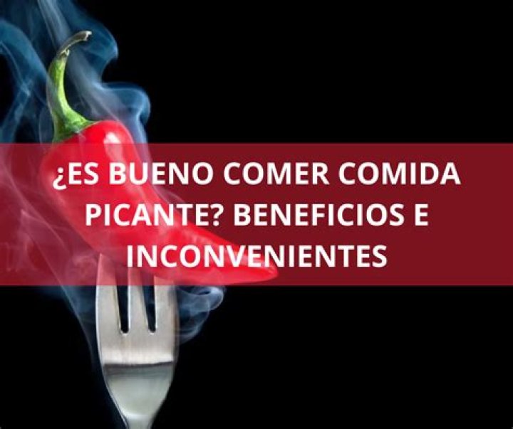 ¿Es bueno comer comida picante? Beneficios e inconvenientes