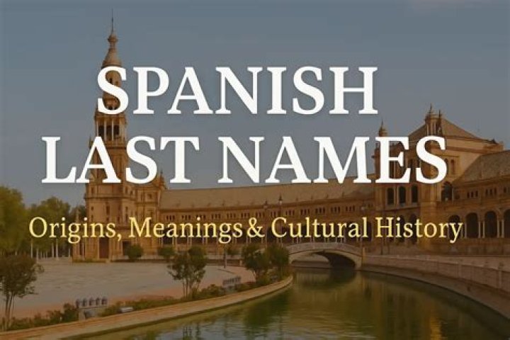 Exploring The Rich Heritage Of Spanish Last Names