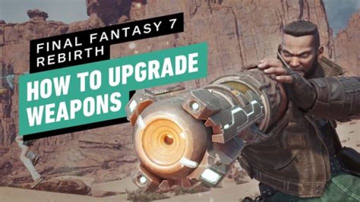 FF7 Rebirth Upgrade Weapons