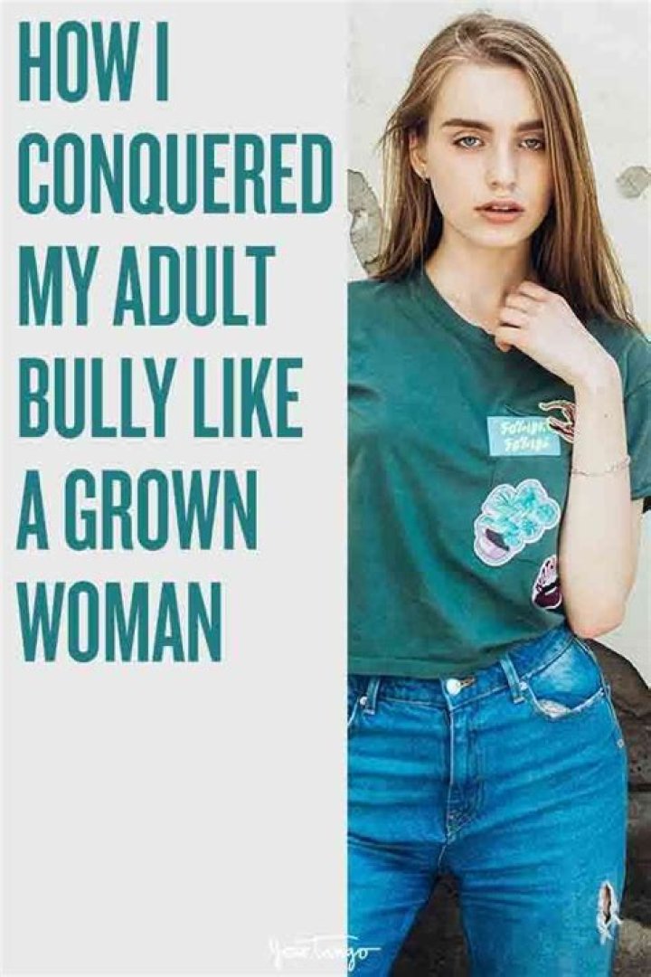 How I Conquered My Adult Bully Like A Grown Woman