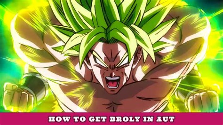 How to Get Broly AUT