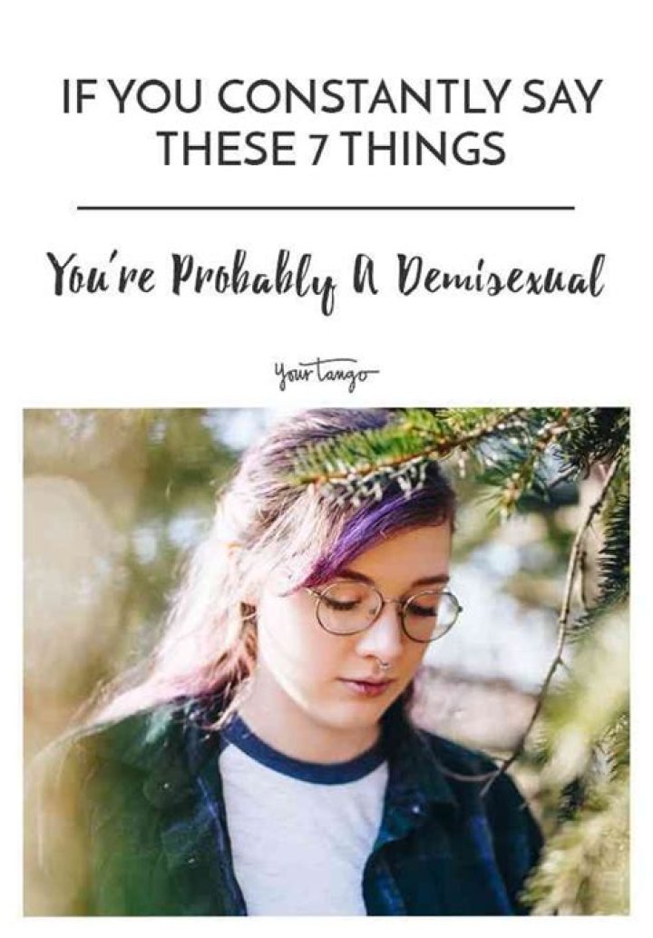 If You Say These 7 Things, You're Probably A Demisexual