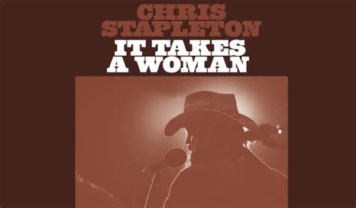 It Takes A Woman by Chris Stapleton