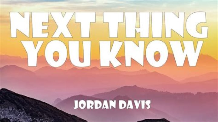 Jordan Davis, Next Thing You Know Will Knock the Wind Out of You