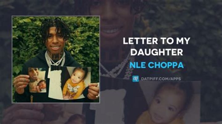 “Letter to My Daughter” by NLE Choppa