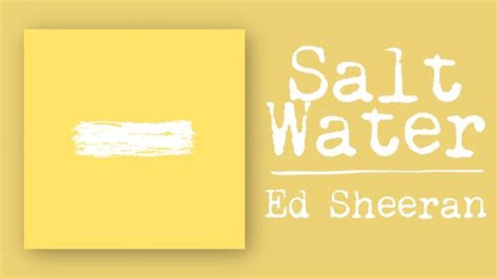 Meaning of “Salt Water” by Ed Sheeran
