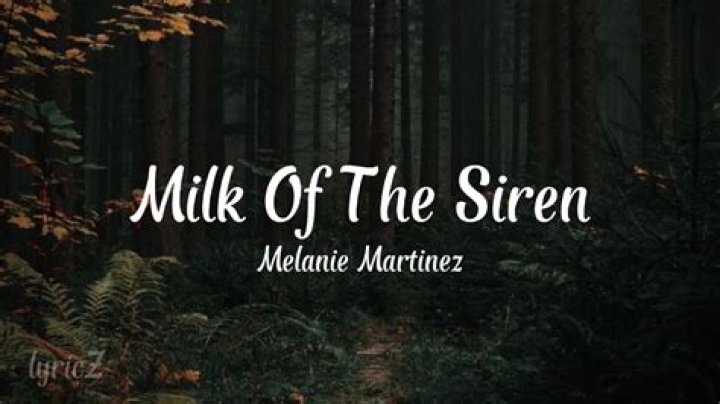 “Milk of the Sirens” by Melanie Martinez