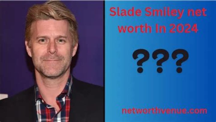 Slade Smiley Net Worth  - Pulptastic