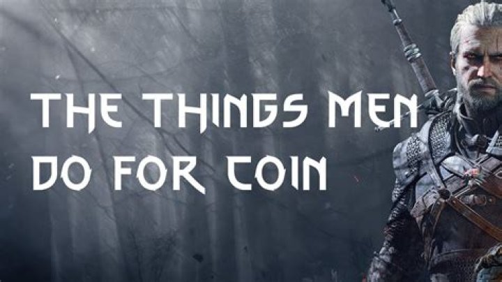 The Things Men Do For Coin