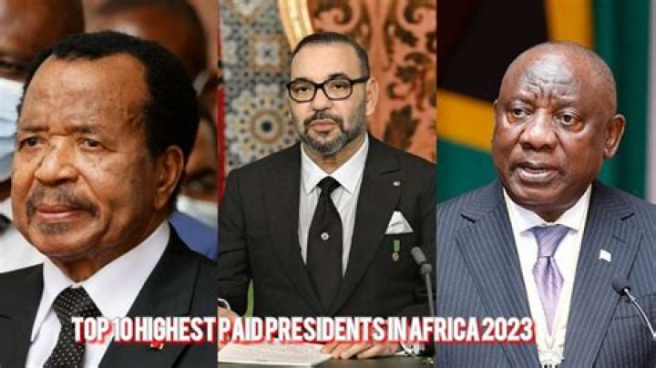 Top 10 Highest-Paid Presidents in Africa (2023)