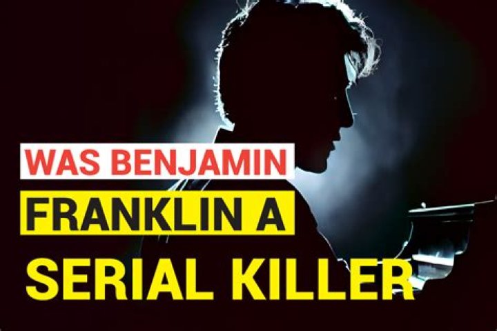 Was Benjamin Franklin A Serial Killer? The Truth Revealed