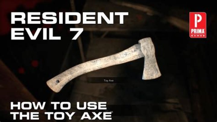 What is the toy AXE for in Resident Evil 7?