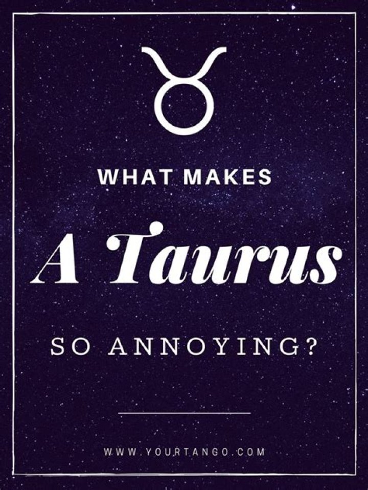 What Makes Taurus Annoying? | YourTango