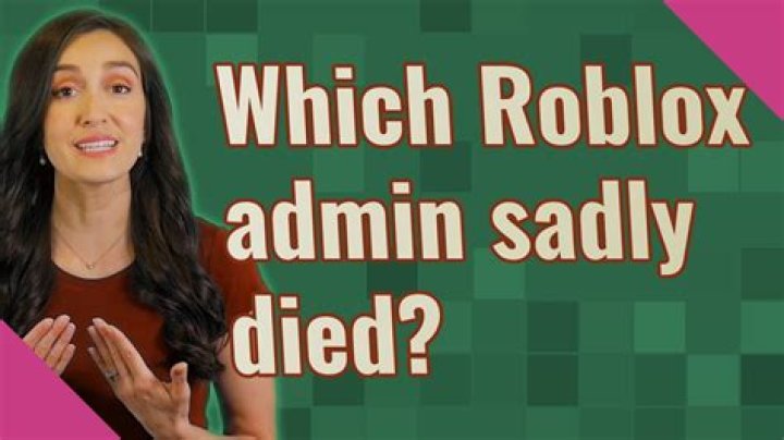 Which Roblox admin sadly died?