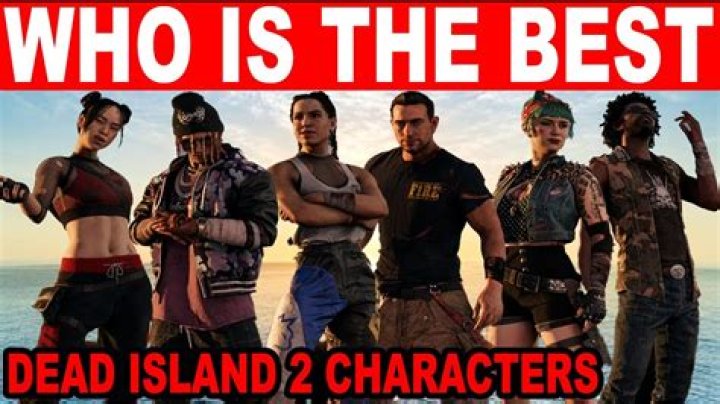 Who is the best character in Dead Island?