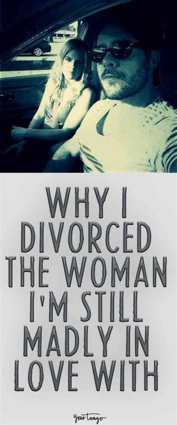 Why I Divorced The Woman I Was Still Madly In Love With