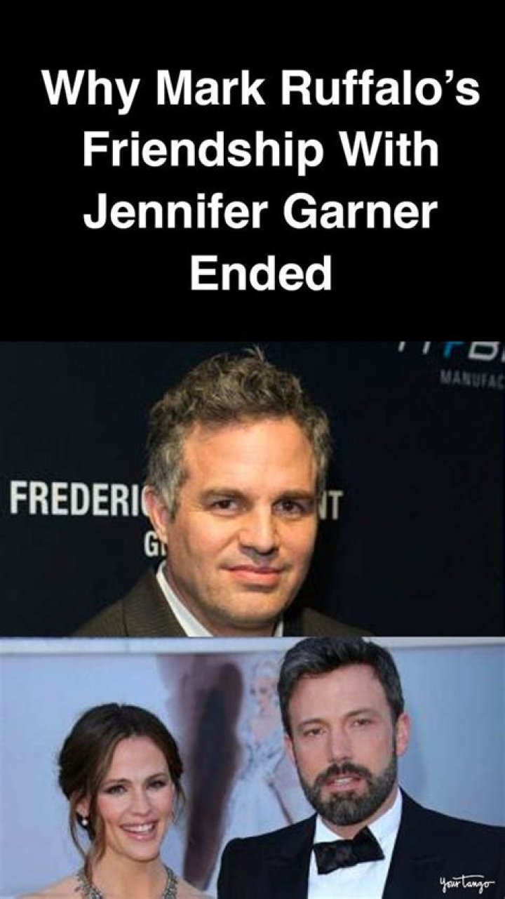 Why Mark Ruffalo’s Friendship With Jennifer Garner Ended Over Her Relationship With Ben Affleck