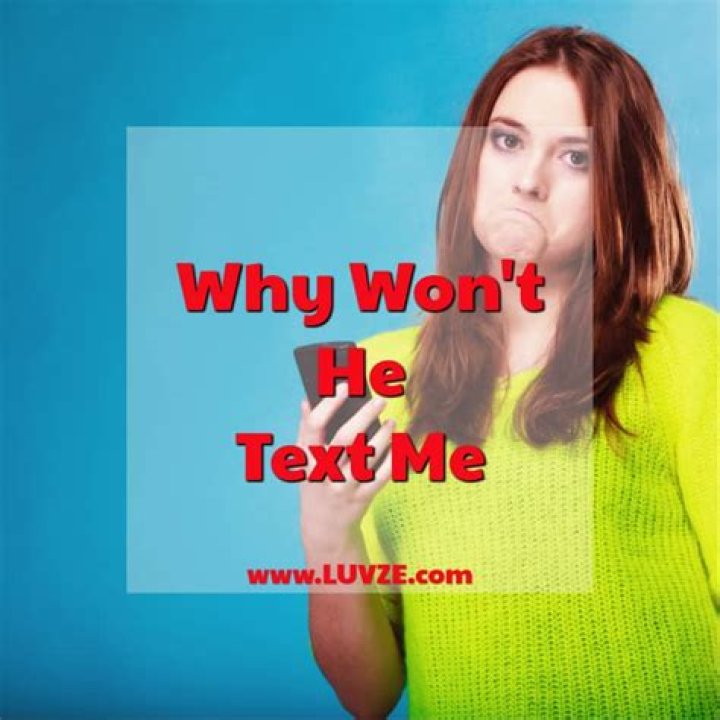 Wondering 'Why Won't He Text Me Back' ... Here's Why