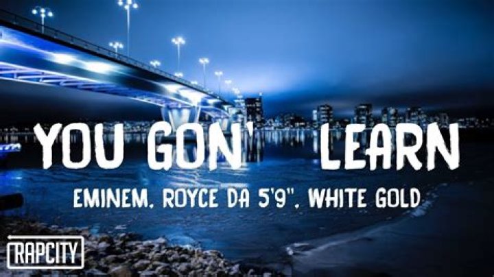 “You Gon’ Learn” by Eminem (ft. Royce da 5’9” & White Gold)